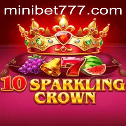 Exploring the Fascinating World of 10SparklingCrown with MINIBET