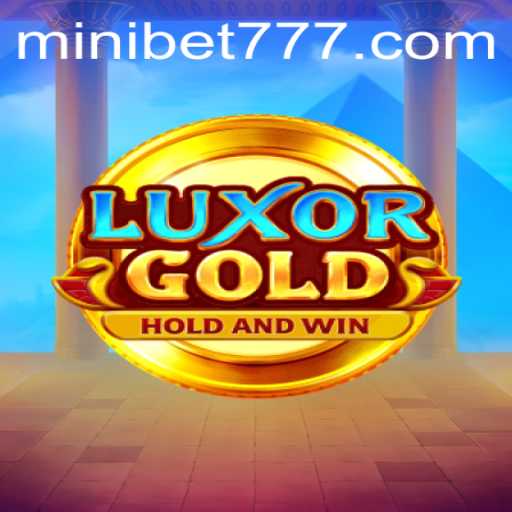 Discover LuxorGold: The Exciting World of MINIBET Gaming