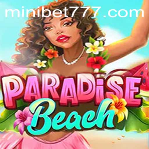 Exploring ParadiseBeach: The Ultimate Escape with MINIBET